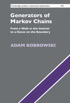 Generators of Markov Chains: From a Walk in the Interior to a Dance on the Boundary - Book #190 of the Cambridge Studies in Advanced Mathematics