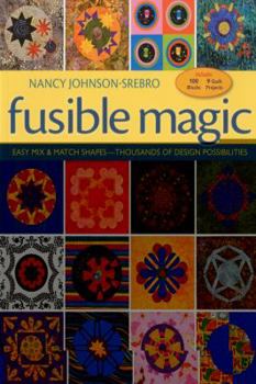 Paperback Fusible Magic: Easy Mix & Match Shapes, Thousands of Design Possibilities, Includes 100 Block, 9 Quilt Projects Book