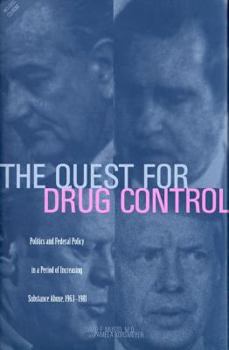 Hardcover The Quest for Drug Control: Politics and Federal Policy in a Period of Increasing Substance Abuse, 1963-1981 Book