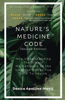 Paperback Nature's Medicine Code: How Understanding the Simple Mathematics of the Universe Brings You Back to Health Book