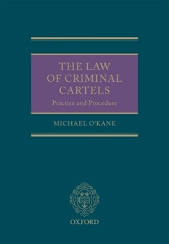 The Law of Criminal Cartels: Practice and Procedure