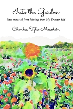 Paperback Into the Garden: Lines Extracted from Musings from My Younger Self Book