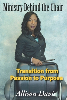 Paperback Ministry Behind the Chair: Transition from passion to purpose Book