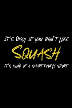 It's Okay if you don't like Squash: Squash Notebook, Planner or Journal | Size 6 x 9 | 110 Dotted Pages | Office Equipment, Supplies |Funny Squash Gift Idea for Christmas or Birthday