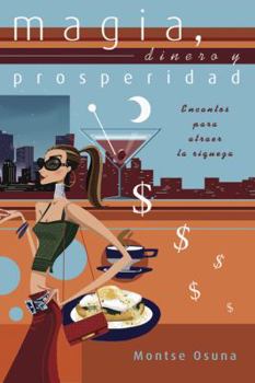 Paperback Magia, dinero y prosperidad: Encantos para atraer la riqueza (Spanish Edition) [Spanish] Book