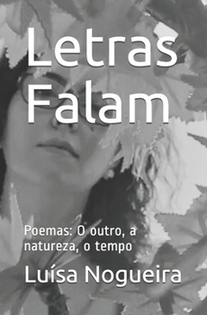 Paperback Letras Falam: Poemas: O outro, a natureza, o tempo [Portuguese] Book