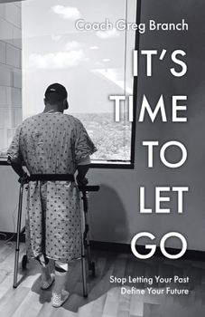 Paperback It's Time to Let Go: Stop Letting Your Past Define Your Future Book