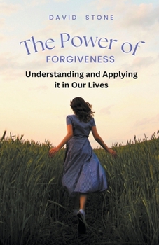 Paperback The Power of Forgiveness: Understanding and Applying it in Our Lives Book