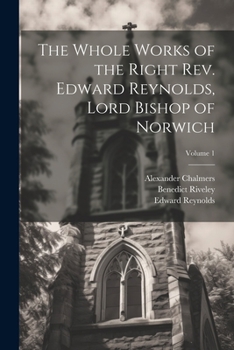 Paperback The Whole Works of the Right Rev. Edward Reynolds, Lord Bishop of Norwich; Volume 1 Book