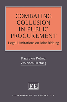 Hardcover Combating Collusion in Public Procurement: Legal Limitations on Joint Bidding (Elgar European Law and Practice series) Book