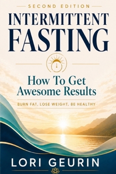 Paperback How To Get Awesome Results With Intermittent Fasting: Burn Fat, Lose Weight, Be Healthy Book