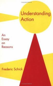 Hardcover Understanding Action: An Essay on Reasons Book