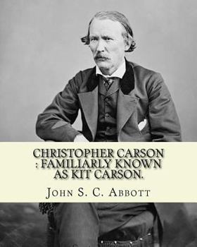 Christopher Carson. Familiarly Known as Kit Carson