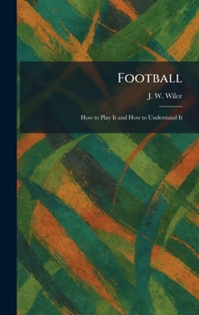 Hardcover Football: How to Play It and How to Understand It Book