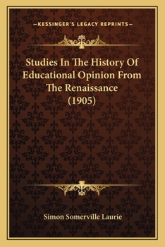 Paperback Studies In The History Of Educational Opinion From The Renaissance (1905) Book