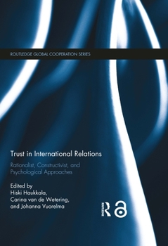 Hardcover Trust in International Relations: Rationalist, Constructivist, and Psychological Approaches Book