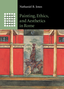 Painting, Ethics, and Aesthetics in Rome - Book  of the Greek Culture in the Roman World