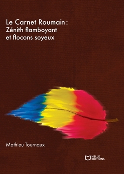 Le Carnet Roumain - Tome II: Zénith flamboyant et flocons soyeux (French Edition)