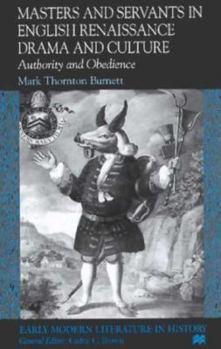 Masters and Servants in English Renaissance Drama and Culture: Authority and Obedience - Book  of the Early Modern Literature in History