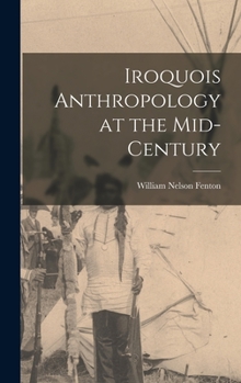 Hardcover Iroquois Anthropology at the Mid-century Book