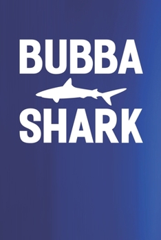 Bubba Shark: Family life Grandpa Dad Men love marriage friendship parenting wedding divorce Memory dating Journal Blank Lined Note Book Gift