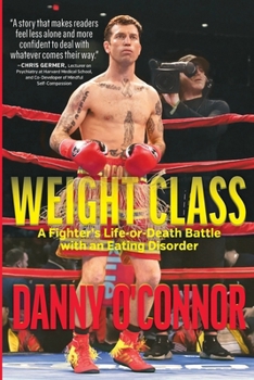 Paperback Weight Class: A Fighter's Life-or-Death Battle with an Eating Disorder Book