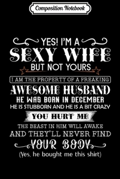Composition Notebook: Yes I'm A Sexy Wife Of A December Awesome Husband  Journal/Notebook Blank Lined Ruled 6x9 100 Pages