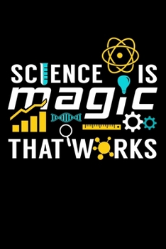 Notebook: Science Magic Works Physics Chemistry Gift 120 Pages, 6X9 Inches, Lined / Ruled