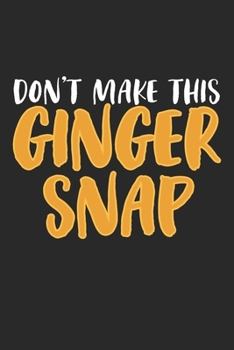 Paperback Don't make this Ginger snap: Funny Redhead Quote Journal Book