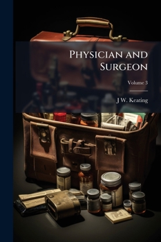 Paperback Physician and Surgeon; Volume 3 Book