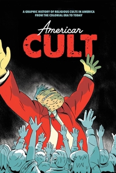 Paperback American Cult: A Graphic History of Religious Cults in America from the Colonial Era to Today Book