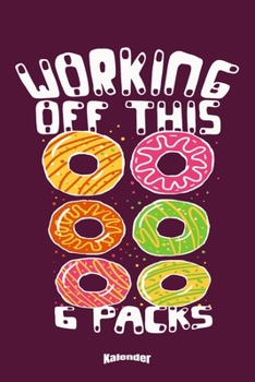 Mein Lustiger Workout & Donuts Kalender: Kalender f�r mit witzigem Spruch f�r Bodybuilder, Fitnessstudio Fans, Fitness Trainer, Kraftsportler und Gym Liebhaber mit 108 cremefarbenen Seiten, Format 6 x