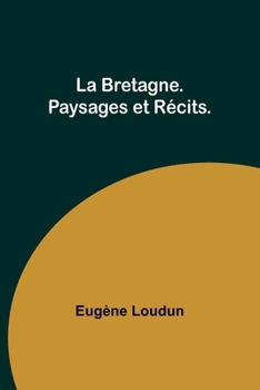 Paperback La Bretagne. Paysages et Récits. [French] Book
