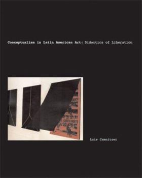 Hardcover Conceptualism in Latin American Art: Didactics of Liberation (Joe R. and Teresa Lozano Long Series in Latin American and Latino Art and Culture) Book