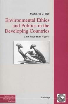 Paperback Environmental Ethics and Politics in the Developing Countries: Case Study from Nigeria [German] Book