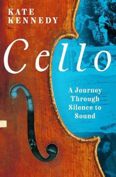 Hardcover Cello: A Journey Through Silence to Sound Book