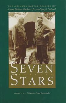 Hardcover Seven Stars: The Okinawa Battle Diaries of Simon Bolivar Buckner, Jr., and Joseph Stilwell Book