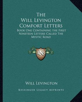 Paperback The Will Levington Comfort Letters: Book One Containing the First Nineteen Letters Called The Mystic Road Book