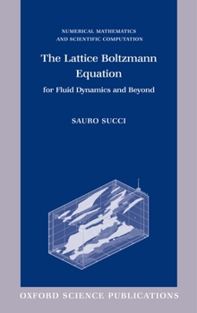 Hardcover The Lattice Boltzmann Equation for Fluid Dynamics and Beyond Book