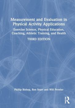 Hardcover Measurement and Evaluation in Physical Activity Applications: Exercise Science, Physical Education, Coaching, Athletic Training, and Health Book