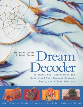 Paperback Dream Decoder: Interpret Your Unconscious and Understand Your Deepest Desires, Fears, and Hidden Emotions Book
