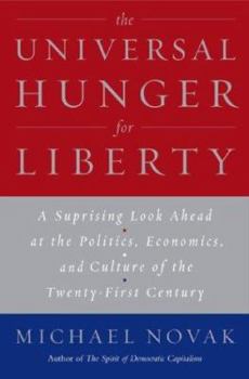 Hardcover The Universal Hunger for Liberty: Why the Clash of Civilizations Is Not Inevitable Book