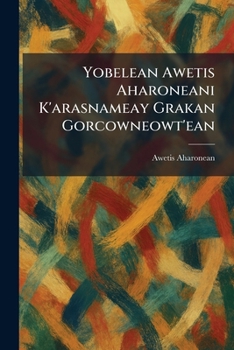 Paperback Yobelean Awetis Aharoneani K'arasnameay Grakan Gorcowneowt'ean [Armenian] Book