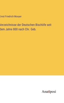 Hardcover Verzeichnisse der Deutschen Bischöfe seit dem Jahre 800 nach Chr. Geb. [German] Book