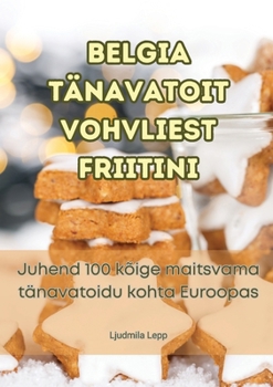 Paperback Belgia Tänavatoit Vohvliest Friitini [Estonian] Book