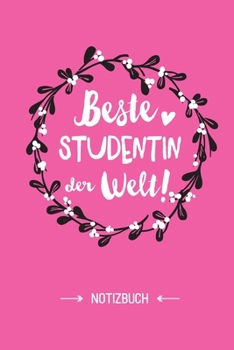 Beste Studentin der Welt: Notizbuch als Geschenk f?r eine Studentin - A5 / liniert - Studenten Geschenke zum Geburtstag oder Weihnachten