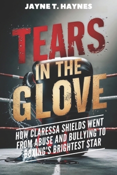 Tears in the Gloves: How Claressa... book by Jayne T. Haynes