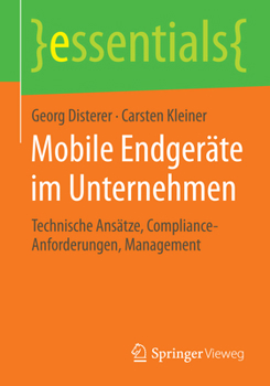 Paperback Mobile Endgeräte Im Unternehmen: Technische Ansätze, Compliance-Anforderungen, Management [German] Book