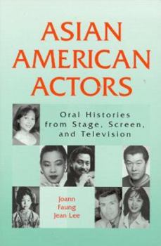 Hardcover Asian American Actors: Oral Histories from Stage, Screen, and Television Book