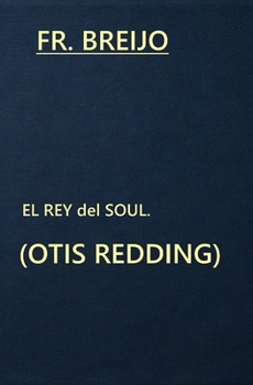 El Rey del Soul: OTIS REDDING (MÚSICA) (Spanish Edition)